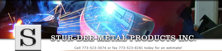 Stur-Dee Metal Products Inc. Call 773-523-3074 or fax 773-523-8281 today for an estimate!