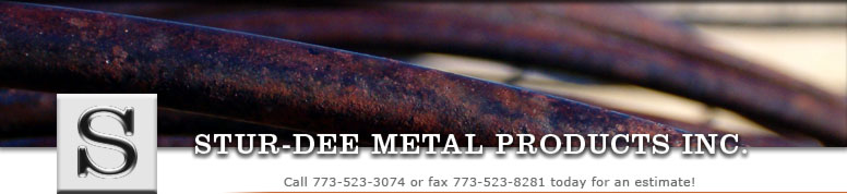Stur-Dee Metal Products Inc. Call 773-523-3074 or fax 773-523-8281 today for an estimate!