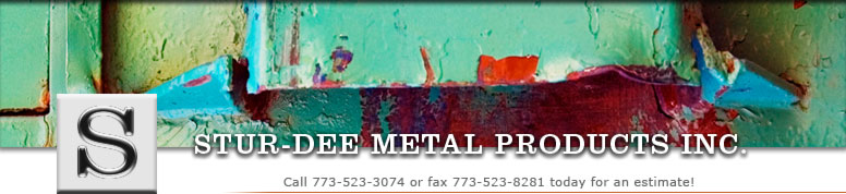 Stur-Dee Metal Products Inc. Call 773-523-3074 or fax 773-523-8281 today for an estimate!